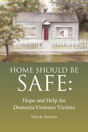 Home should be safe. Hope and Help for Domestic Violence Victims cover image