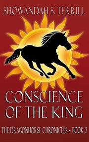 Conscience of the king. The Dragonhorse Chronicles ̃ Book 2 cover image