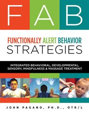 Fab functionally alert behavior strategies. Integrated Behavioral, Developmental, Sensory, Mindfulness & Massage Treatment cover image