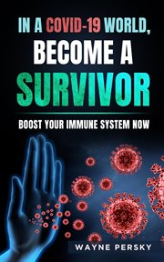 In a covid-19 world, become a survivor. Boost Your Immune System Now cover image