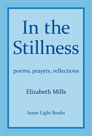 In the stillness. poems, prayers, reflections cover image
