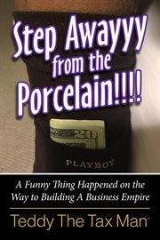 Step awayyy from the porcelain!!!!. A Funny Thing Happened on the Way to Building A Business Empire cover image