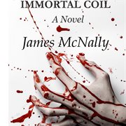 Immortal coil. A Novel cover image