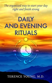 Daily and evening rituals. The organized way to start your day right and finish strong cover image
