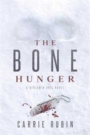 The bone hunger : a Benjamin Oris novel cover image