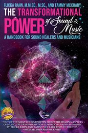 The transformational power of sound and music. A Handbook for Sound Healers and Musicians cover image