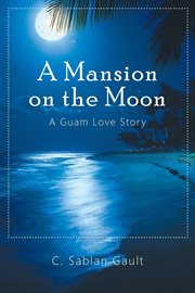 A mansion on the moon : a Guam love story cover image