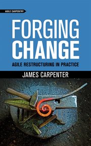 Forging change. Agile Restructuring In Practice cover image