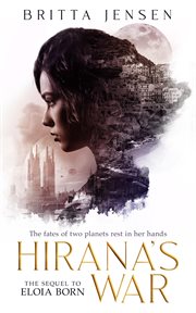 Hirana's war. The fates of two planets rest in her hands cover image