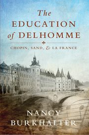 The education of delhomme. Chopin, Sand, and La France cover image