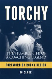 Torchy : the humble life of a coaching legend cover image