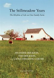 The stillmeadow years. The Rhythm of Life on One Family Farm cover image