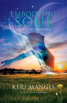Cover image for Embodying Soul: A Return to Wholeness