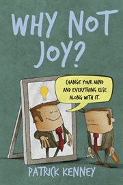 Why not joy?. Change Your Mind and Everything Else Along With It cover image