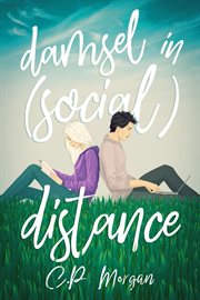 Damsel in (social) distance. A Sweet, Quarantine Romance cover image
