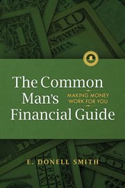 The common man's financial guide. Making Money Work For You cover image