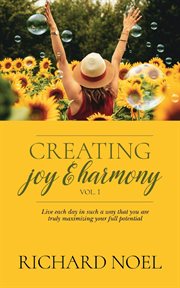 Creating joy and harmony, volume 1 cover image