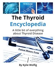 The thyroid encyclopedia. An Everyday Thyroid Disease Reference Book cover image