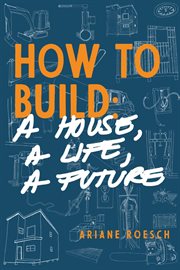 How to build. a House, a Life, a Future cover image