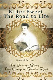 Bitter sweet- the road to life. The Endless Story That Everyone Should Read cover image