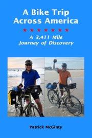 A bike trip across america. A 3,411 Mile Journey of Discovery cover image
