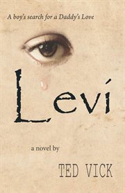 Levi. A Boy's Search for a Daddy's Love cover image