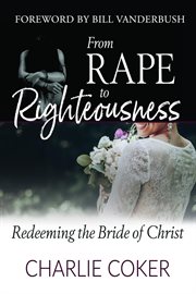 From rape to righteousness. Redeeming the Bride of Christ cover image