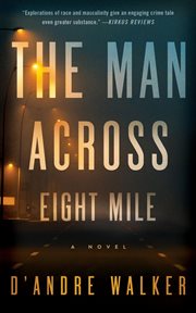 The man across eight mile : a novel cover image