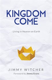 Kingdom come. Living in Heaven on Earth cover image
