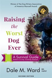 Raising the worst dog ever : a survival guide cover image