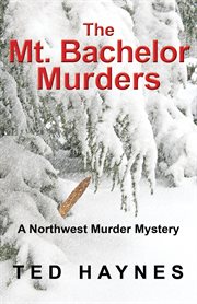 The Mt. Bachelor murders cover image