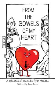 From the bowels of my heart : a collection of poems cover image