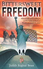 Bittersweet freedom. What Would You Be Willing To Sacrifice To Live In Freedom? Would It Be Worth The Price? cover image
