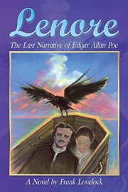 Lenore : the last narrative of Edgar Allan Poe : a novel cover image
