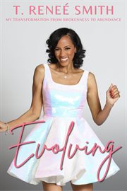 Evolving : My Transformation from Brokenness to Abundance cover image