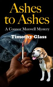 Ashes to ashes. A Connor Maxwell Mystery cover image