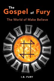 The gospel of fury. The World of Make Believe cover image