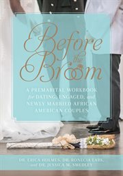 Before the broom : A Premarital Workbook for Dating, Engaged, and Newly Married African American Couples cover image