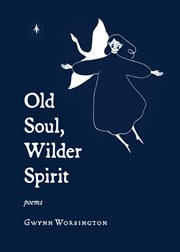 Old soul, wilder spirit. Poems cover image