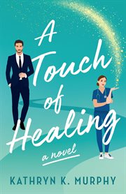 A touch of healing. A Novel cover image