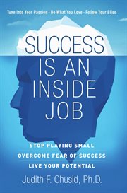 Success Is an Inside Job : Overcome Fear of Success - Live Your Potential cover image