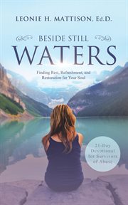 Beside still waters. Finding Rest, Refreshment, and Restoration for your Soul cover image