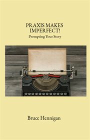 Praxis makes imperfect?. Prompting Your Story cover image