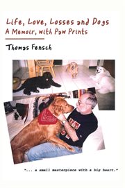 Life, love, losses and dogs : a memoir, with paw prints cover image