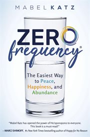 Zero frequency. The Easiest Way to Peace, Happiness, and Abundance cover image