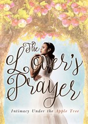The lover's prayer. Intimacy Under the Apple Tree cover image