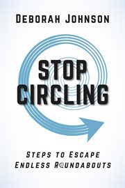 Stop circling : Steps to Escape Endless Roundabouts cover image