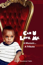 Can u love me. A Memoir...A Tribute cover image