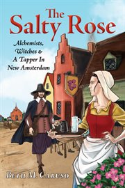 The salty rose. Alchemists, Witches & A Tapper In New Amsterdam cover image