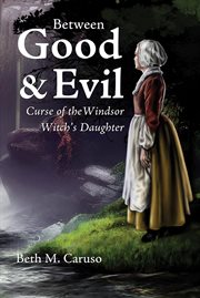Between Good & Evil : Curse of the Windsor Witch's Daughter cover image